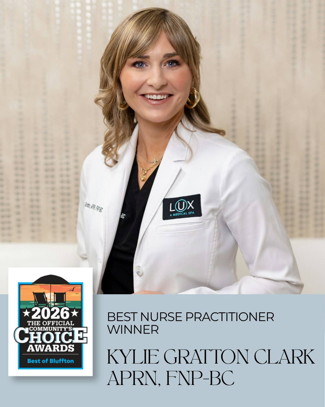 The people behind the care. 🤍
We’re taking a moment to celebrate four incredible members of the LUX team who were recognized in this year’s Best of Bluffton Awards:
✨ Kylie Gratton Clark, APRN, FNP-BC — Best Nurse Practitioner
✨ Susan Ciccarelli, LE, CCMA — Best Licensed Aesthetician
✨ Katelynn King, PA-C — Finalist, Best Physician Assistant
✨ Olivia Dzieciolowski, LE — Finalist, Best Licensed Aesthetician
Each of them brings something special to LUX — expertise, compassion, and a genuine commitment to every patient who walks through our doors.
We’re so lucky to have this team, and we’re grateful to everyone in Bluffton who took the time to recognize them.
